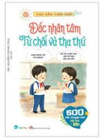GIEO MẦM PHẨM CHẤT - ĐẮC NHÂN TÂM TỪ CHỐI VÀ THA THỨ